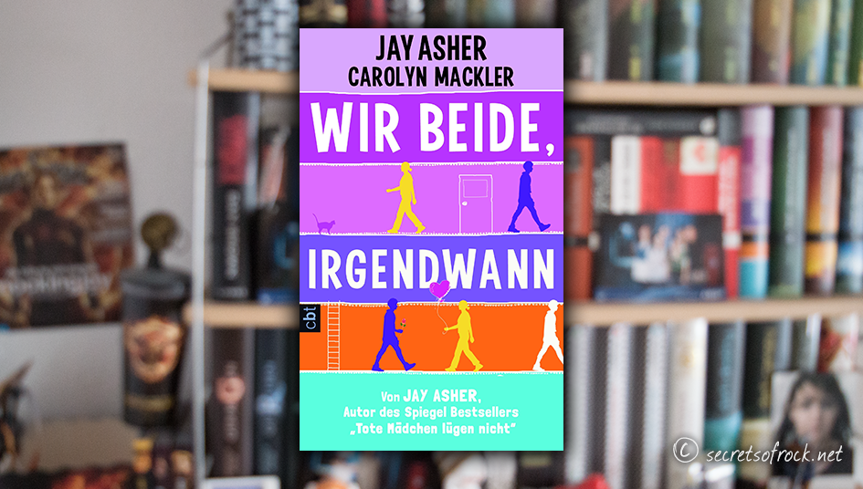 [Rezension] Jay Asher, Carolyn Mackler "Wir beide, irgendwann