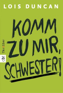 Komm zu mir Schwester von Lois Duncan