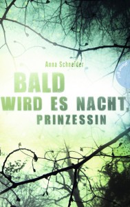 Anna Schneider: "Bald wird es Nacht, Prinzessin"