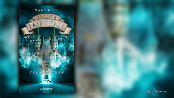 Mara Lang: „Almost A Fairy Tale – Verwunschen“ (Band 1)