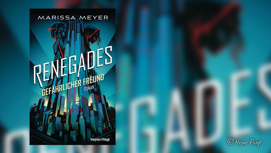 Marissa-Meyer Renegades – Gefährlicher Freund