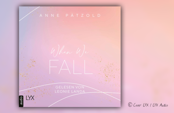 Hörbuchcover von Anne Pätzold "When we fall" (LYX Audio)